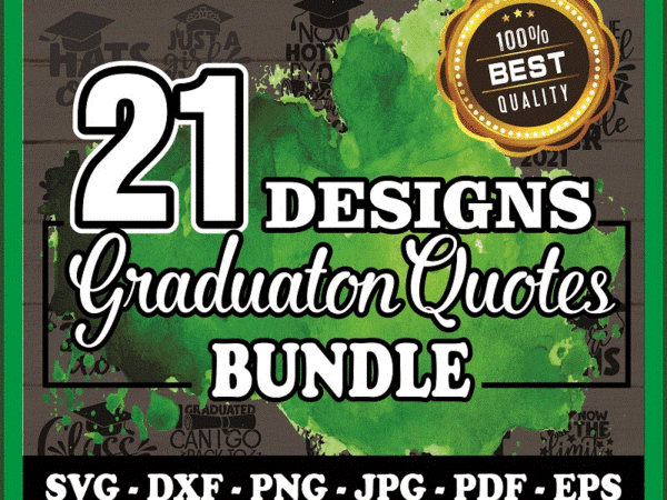 21 graduation quotes svg bundle, printable graqduation, graduation cut file, graduation clipart, vector, commercial use, instant download 807462061
