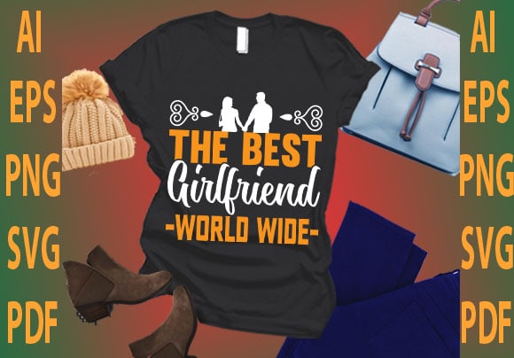 The best girlfriend world wide t shirt designs for sale