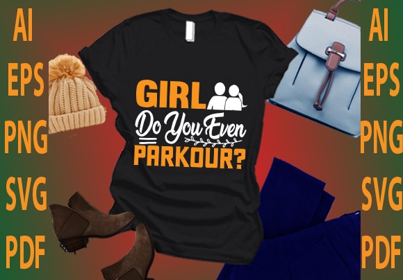 Girl do you even parkour? t shirt design template