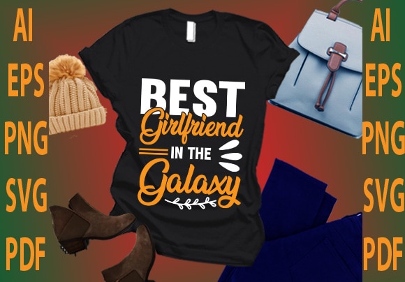 Best girlfriend i the galaxy t shirt template