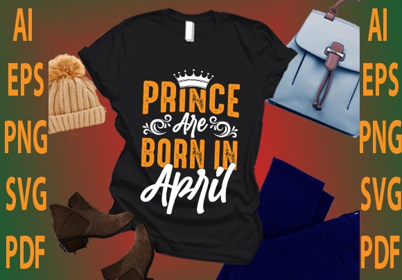 Prince are born in april t shirt illustration