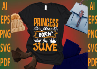 princess are born in June t shirt illustration