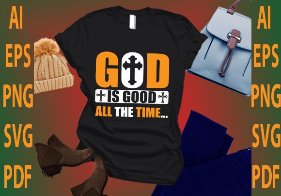 God is good all the time t shirt design template