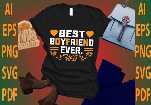 Best boyfriend ever t shirt template