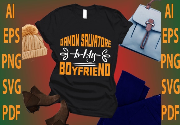 Damon salvatore is my boyfriend t shirt vector illustration