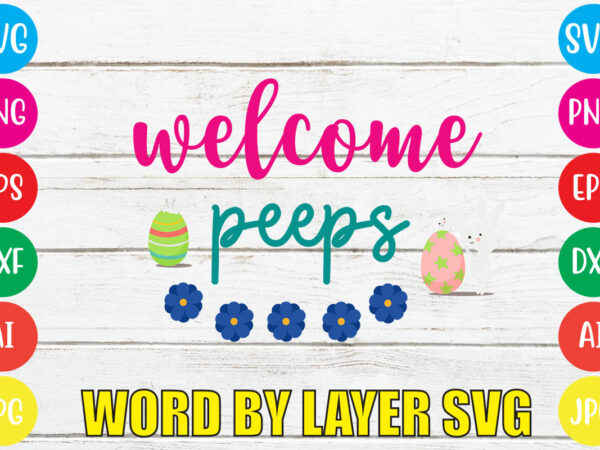 Welcome peeps svg vector for t-shirt