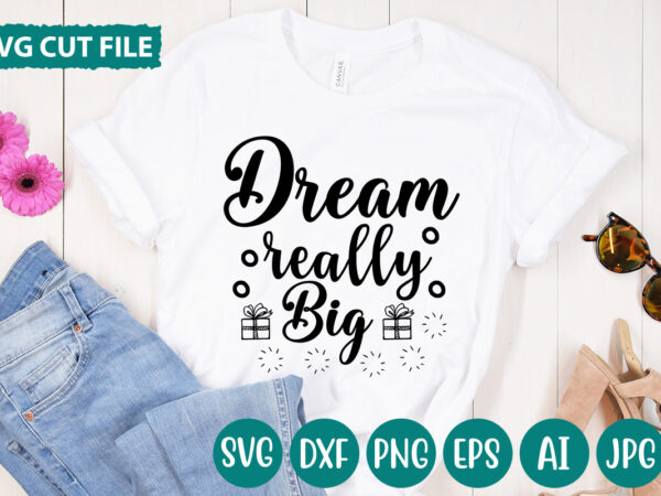 Dream really big svg vector for t-shirt