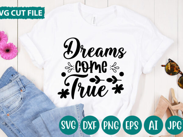 Dreams come true svg vector for t-shirt