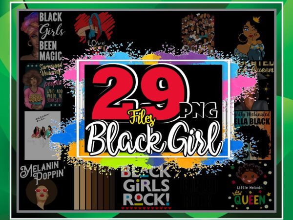 29 designs black girl png, educated black queen png, black girls rock, melanin poppin, strong black women, girl power png, digital download 892915462