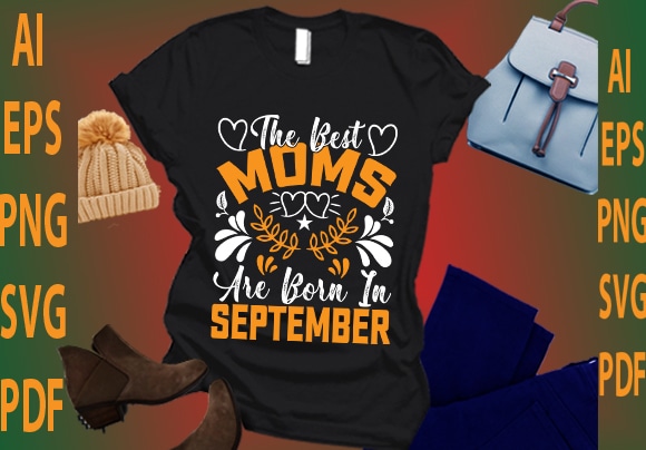 The best moms are born in september t shirt designs for sale