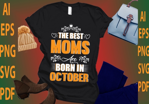 The best moms are born in october t shirt designs for sale