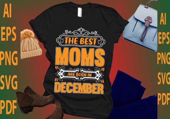 The best moms are born in december t shirt designs for sale