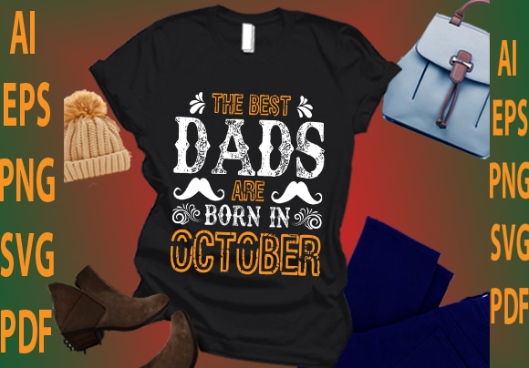 The best dads are born in october t shirt designs for sale