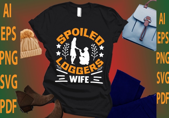 Spoiled loggers wife t shirt template vector