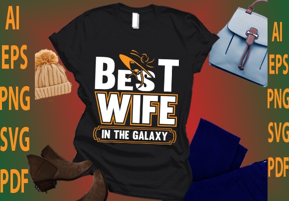 Best wife in the galaxy t shirt template