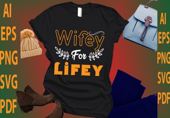 Wifey for lifey t shirt design for sale