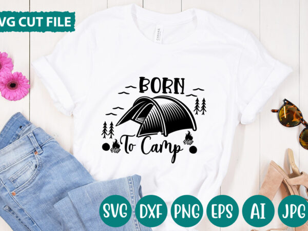 Born to camp svg vector for t-shirt