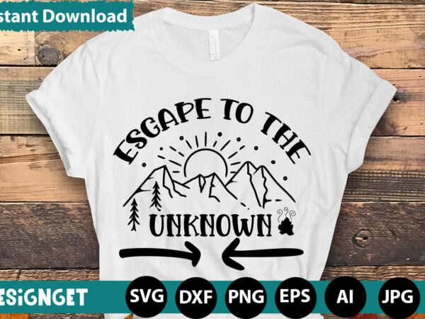 Escape to the unknown svg vector for t-shirt