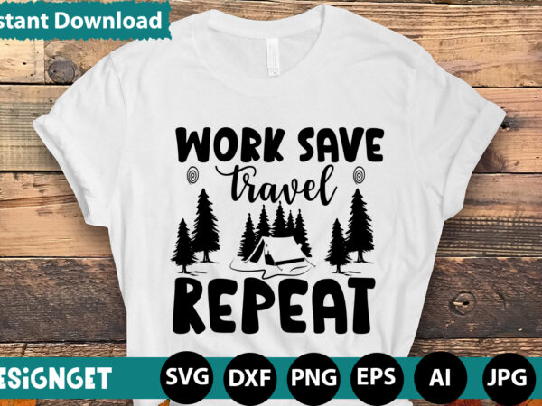 Work save travel repeat svg vector for t-shirt