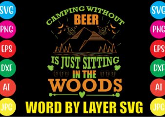 camping without tshirt design ,vector T-shirt Design,beer lover beer quotes beer t shirt idea beer themed shirt best st patrick’s day t shirts cut file irish svg funny beer t