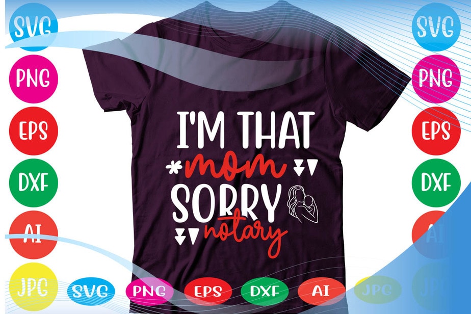 I'm That Mom Sorry Notary svg vector for t-shirt - Buy t-shirt designs