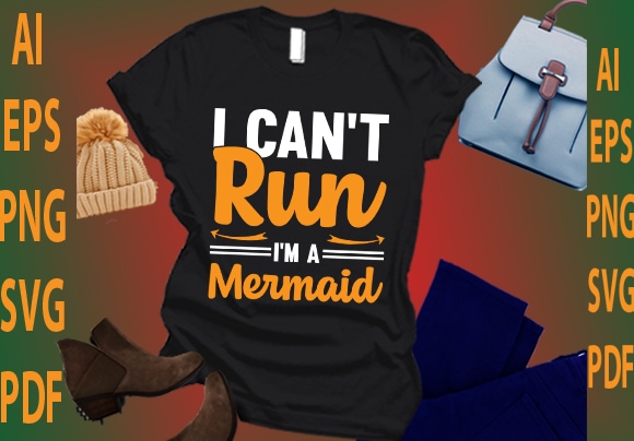 I can’t run i’m a mermaid t shirt design for sale