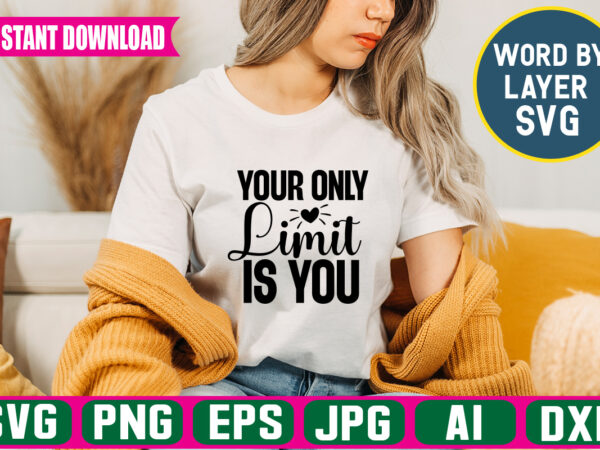 Your only limit is you svg vector t-shirt design