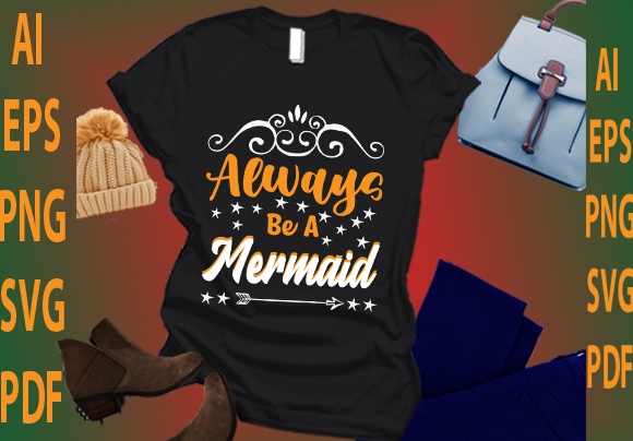 Always be a mermaid t shirt vector