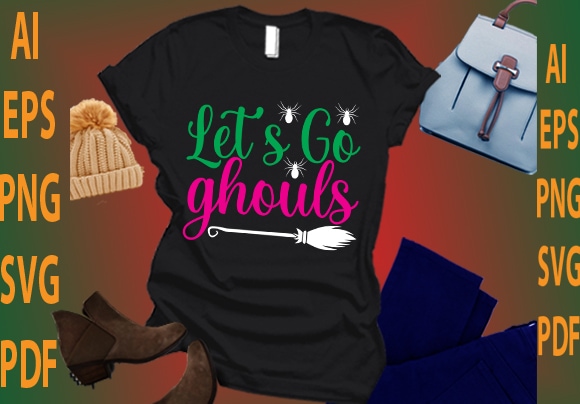 Let’s go ghouls t shirt vector graphic