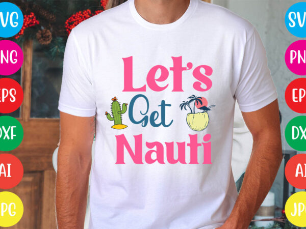 Let’s get nauti svg vector for t-shirt