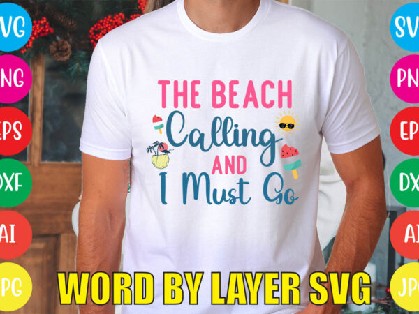 The beach calling and i must go svg vector for t-shirt