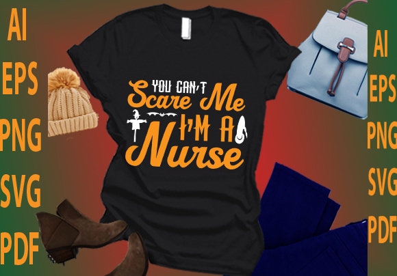 You can’t scare me i’m a nurse t shirt design template