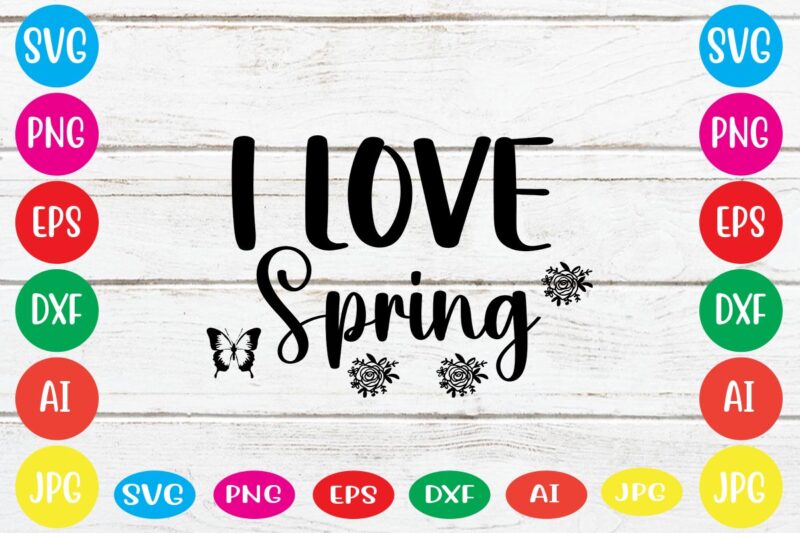 I Love Spring svg vector for t-shirt