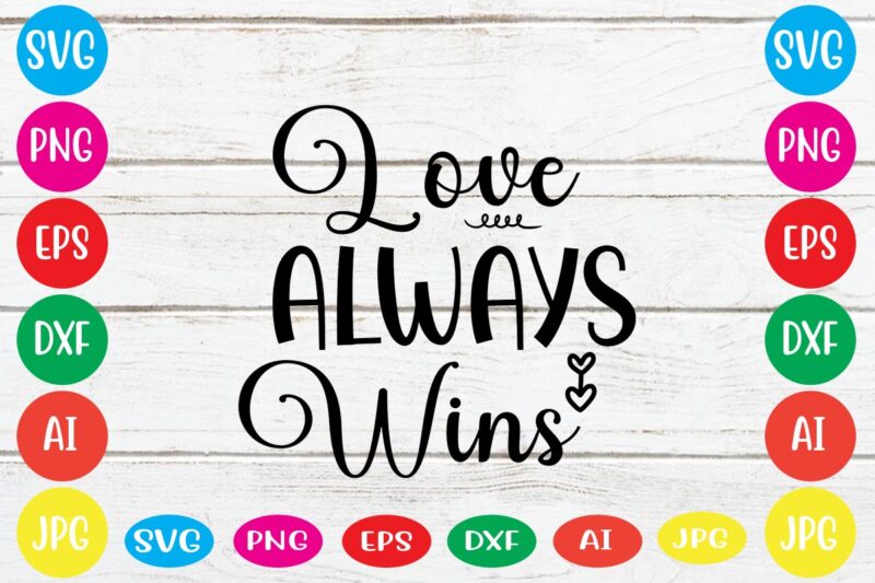 Love Always Wins svg vector for t-shirt