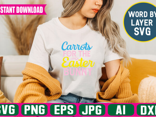 Carrots for the easter bunny svg vector t-shirt design