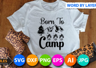 born to camp T Shirt Design,born to camp Svg Cut FIle,Camping Svg Quotes