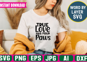 True Love Has Four Paws Svg Vector T-shirt Design