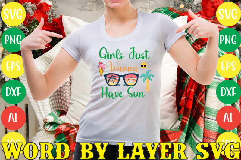 Girls Just Wanna Have Sun svg vector for t-shirt