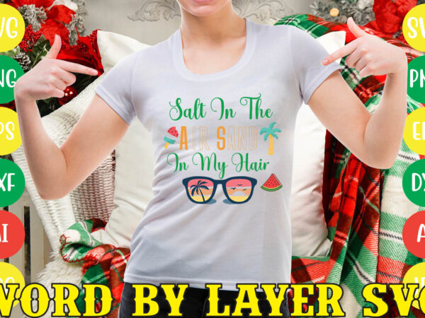 Salt in the air sand in my hair svg vector for t-shirt