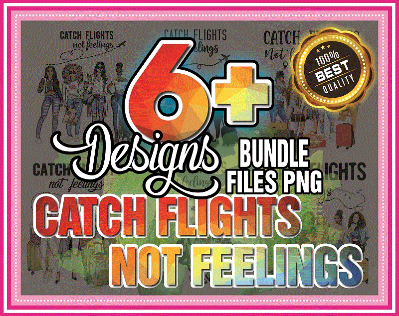 Combo 6+ Designs Catch Flights not Feelings Png, Black Queen Png, Black Women Png, African American Women, Girls Trip, Sublimation Digital 851816022