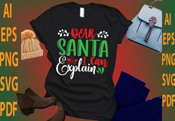 Dear santa i can explain t shirt vector illustration