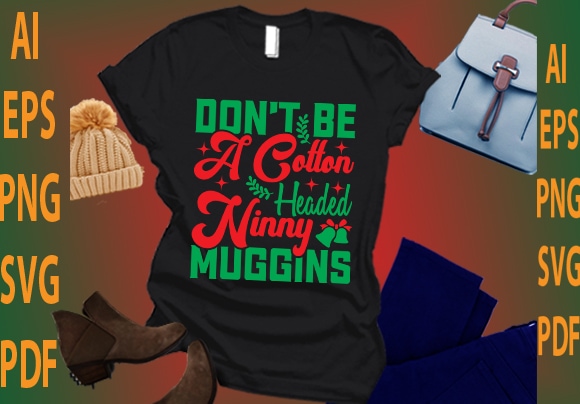 Don’t be a cotton headed ninny muggins t shirt vector illustration