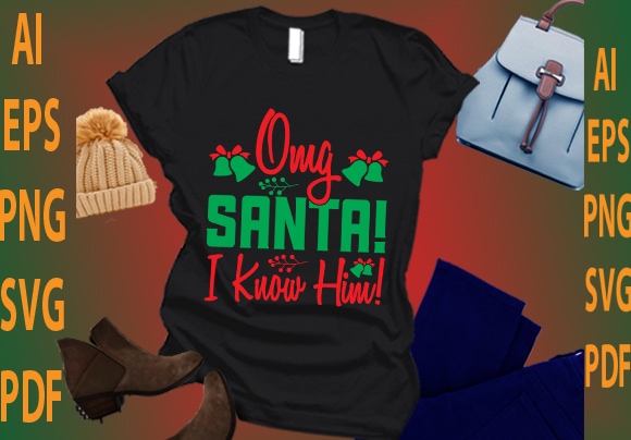 Omg santa! i know him! t shirt design online