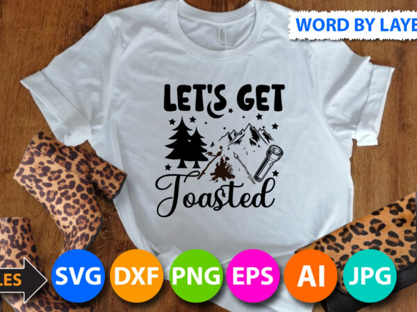 Let’s get toasted svg design