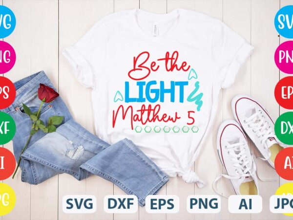 Be the light matthew 5 svg vector for t-shirt