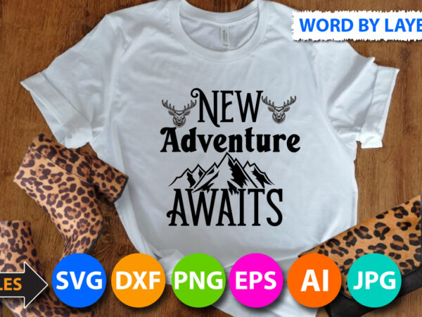 New adventure awaits t shirt design