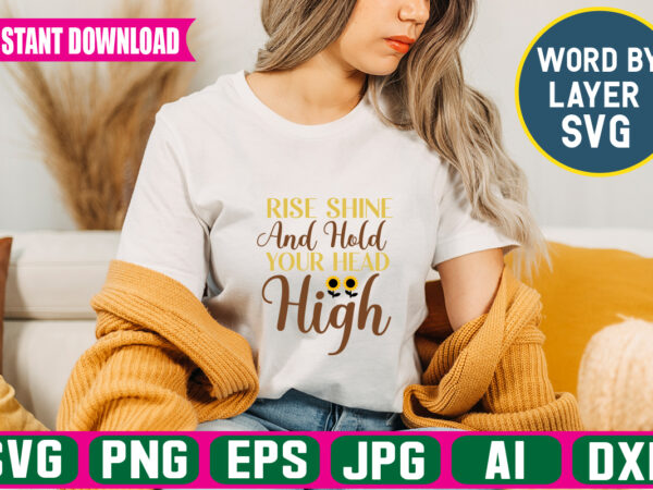 Rise shine and hold your head high svg vector t-shirt design