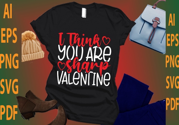 I think you are sharp valentine t shirt design for sale