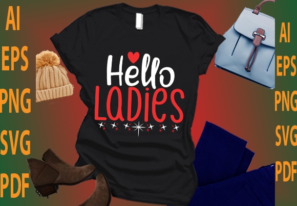 Hello ladies graphic t shirt