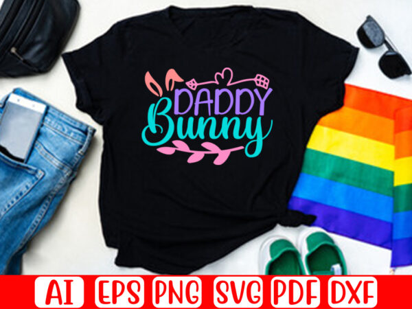 Daddy bunny – easter t-shirt and svg design